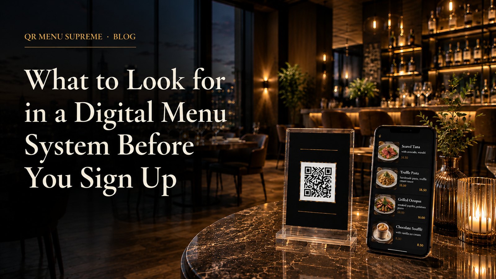 What to Look for in a Digital Menu System Before You Sign Up, QR code stand and phone showing a digital restaurant menu on a marble table